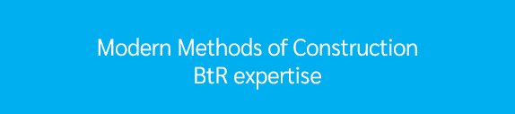 Modern Methods of Construction BtR expertise