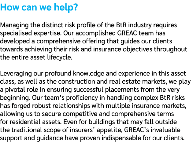 How can we help? Managing the distinct risk profile of the BtR industry requires specialised expertise. Our accomplis...