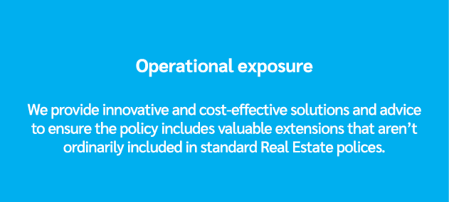 Operational exposure We provide innovative and cost effective solutions and advice to ensure the policy includes valu...