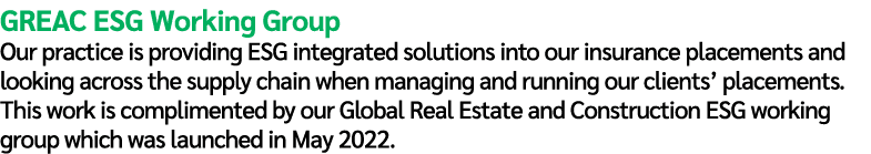 GREAC ESG Working Group Our practice is providing ESG integrated solutions into our insurance placements and looking ...